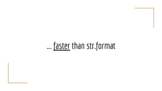 ... faster than str.format
 