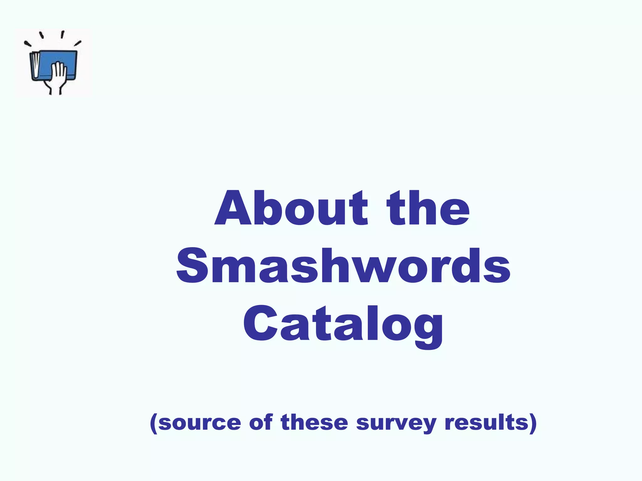About the
Smashwords
Catalog
(source of these survey results)
 