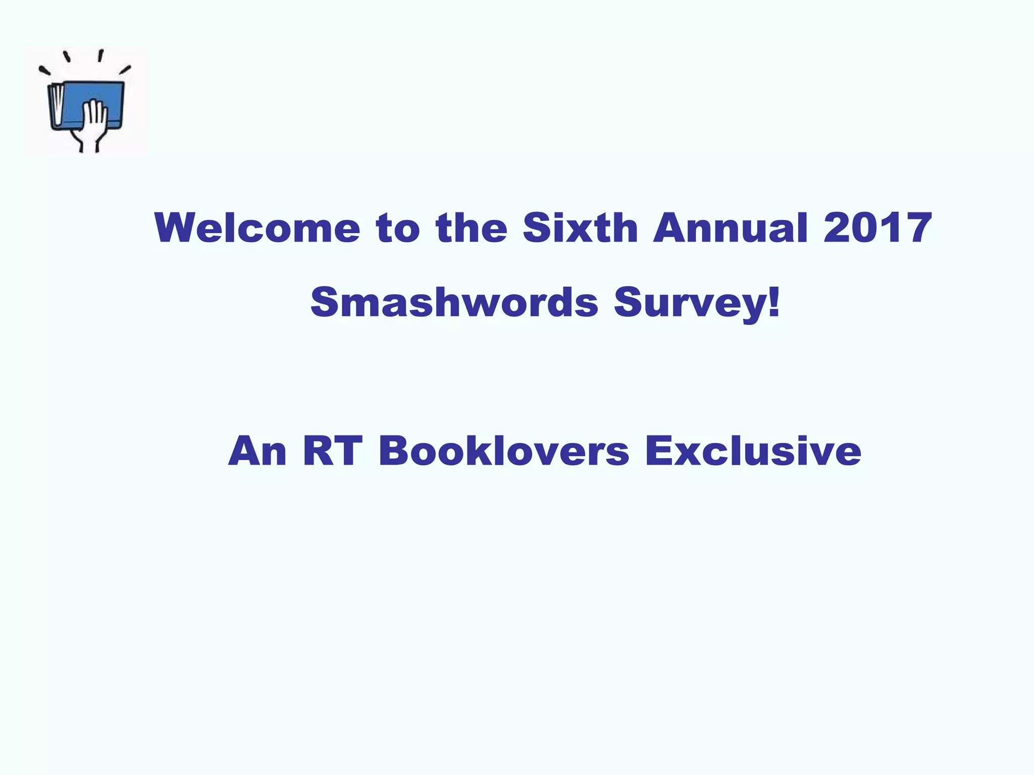 Welcome to the Sixth Annual 2017
Smashwords Survey!
An RT Booklovers Exclusive
 