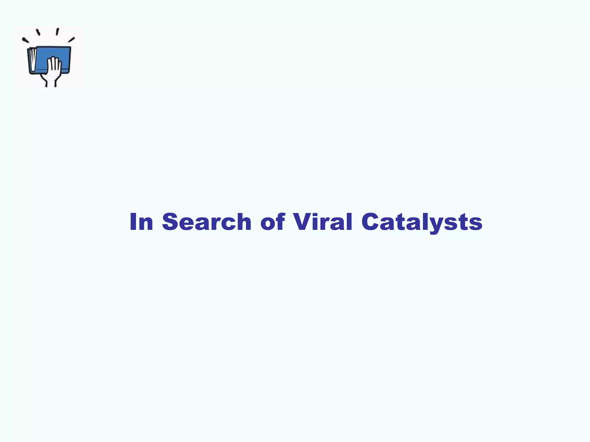 In Search of Viral Catalysts
 