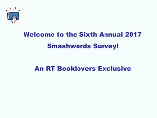 Welcome to the Sixth Annual 2017
Smashwords Survey!
An RT Booklovers Exclusive
 