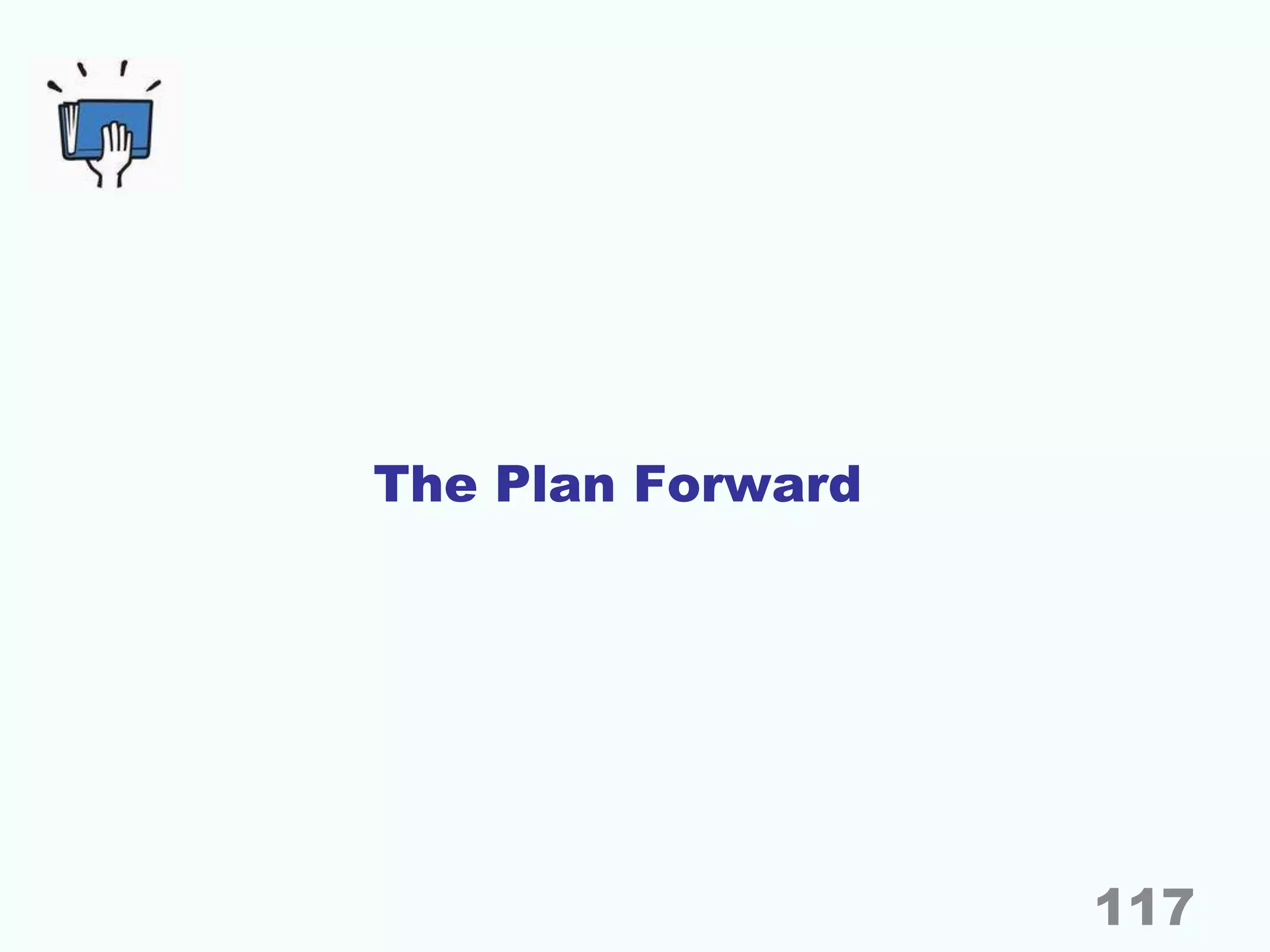 The Plan Forward
117
 