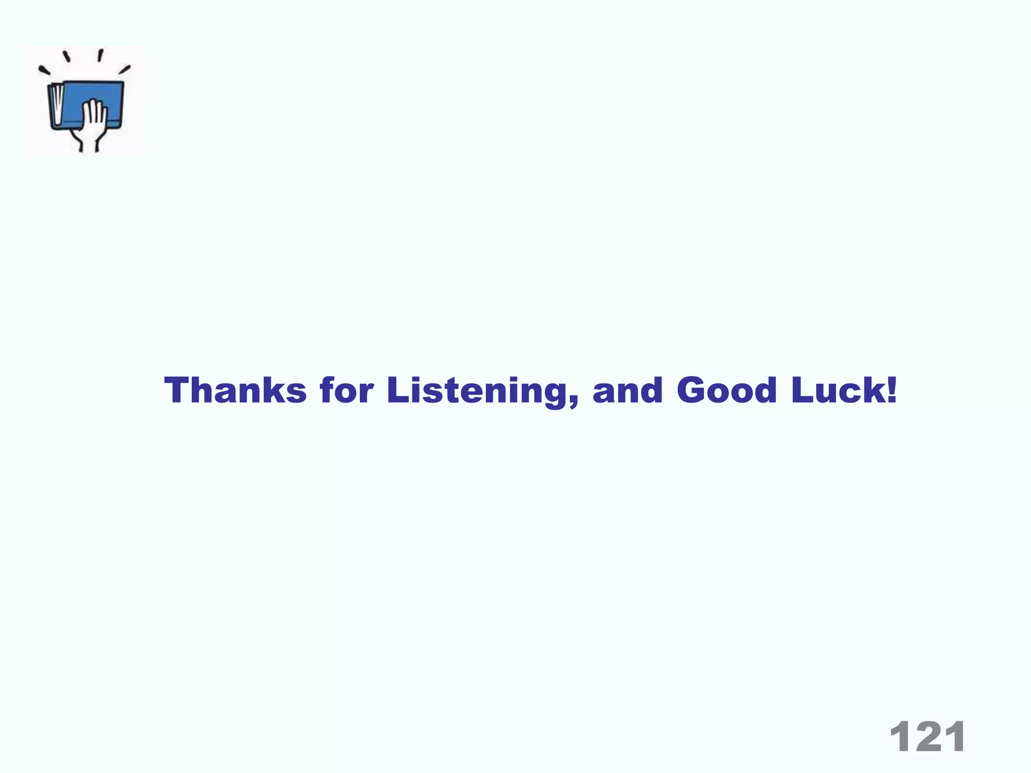 Thanks for Listening, and Good Luck!
121
 