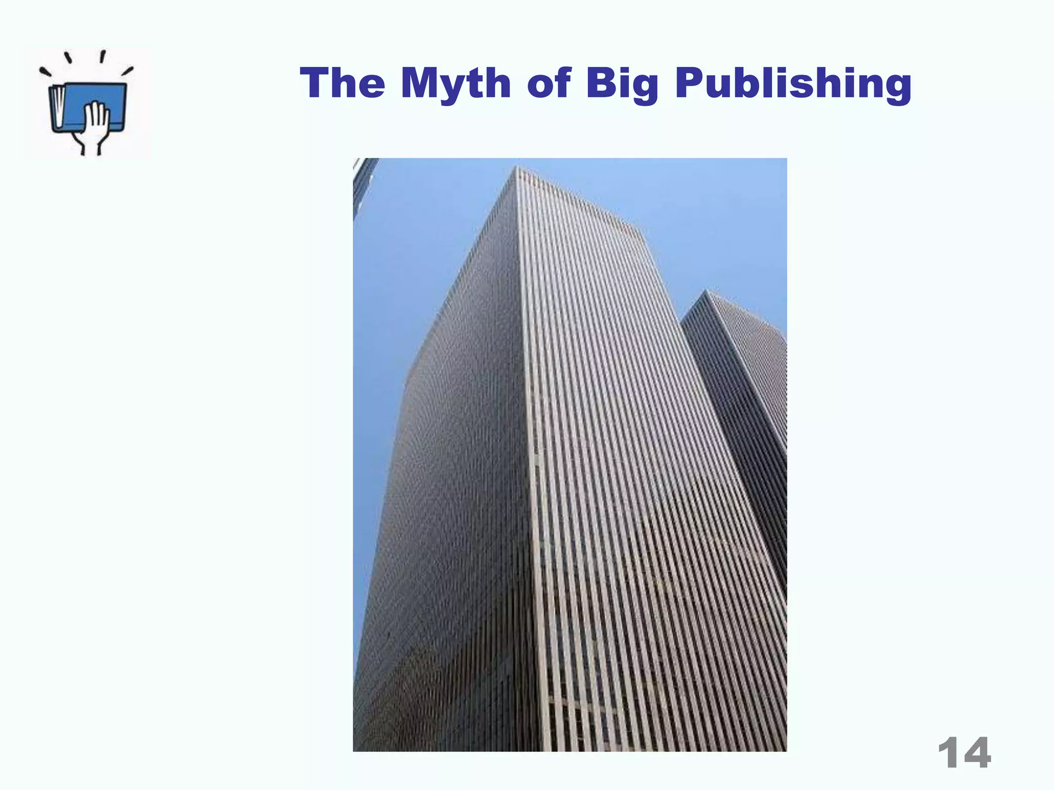 The Myth of Big Publishing
14
 