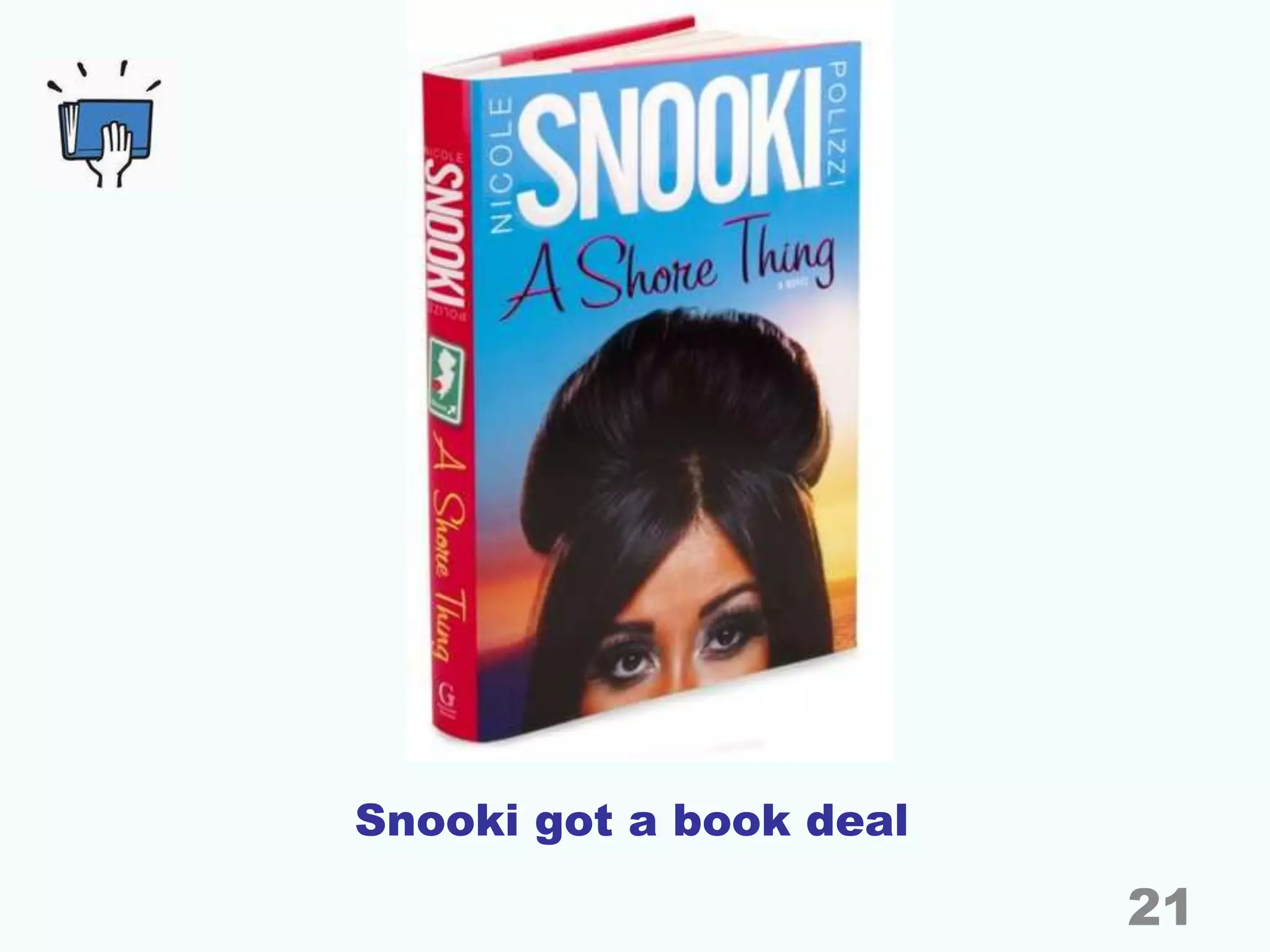 Snooki got a book deal
21
 