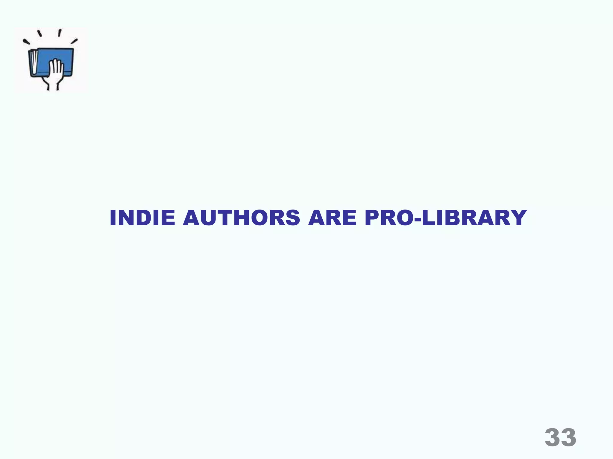 INDIE AUTHORS ARE PRO-LIBRARY
33
 