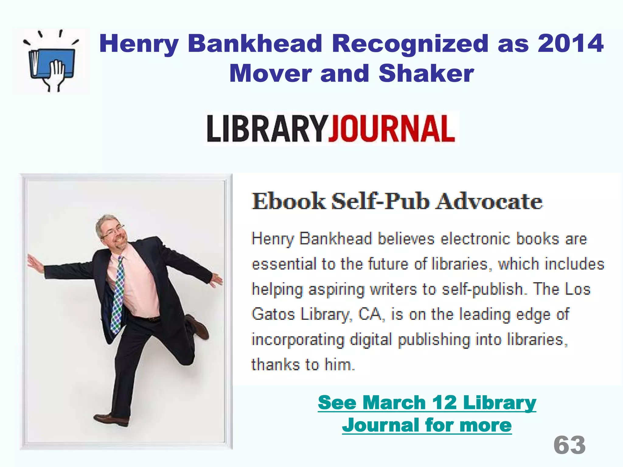 Henry Bankhead Recognized as 2014
Mover and Shaker
63
See March 12 Library
Journal for more
 