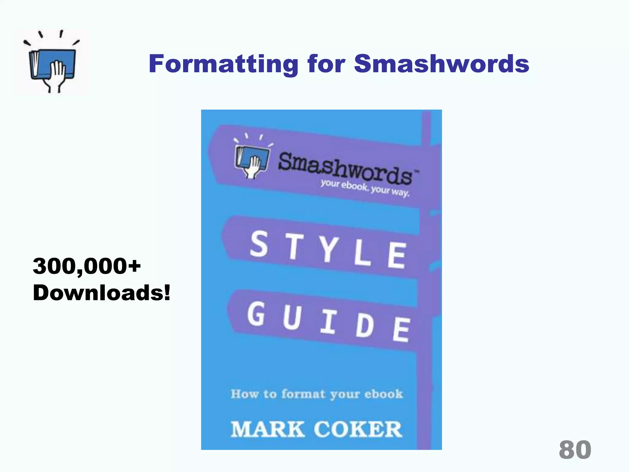 Formatting for Smashwords
300,000+
Downloads!
80
 
