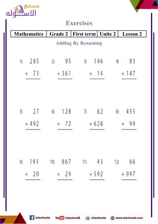 1
Exercises
Lesson 2Unite 2First termGrade 2Mathematics
Adding By Renaming
 