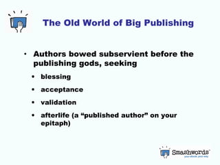 The Old World of Big Publishing ,[object Object],[object Object],[object Object],[object Object],[object Object]
