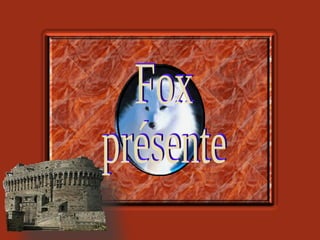 Fox présente 