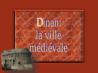 Dinan: la ville médiévale 