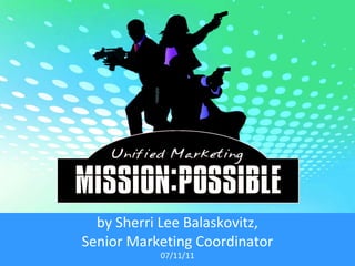 by Sherri Lee Balaskovitz,
Senior Marketing Coordinator
07/11/11
 