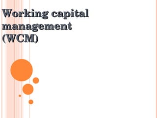 Working capital management  (WCM) 