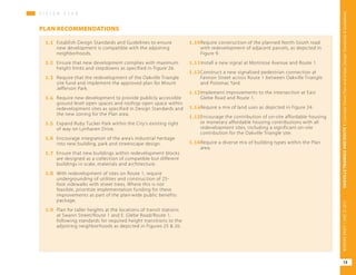 V I S I O N P L A NV I S I O N P L A N
PLAN RECOMMENDATIONS
1.1	 Establish Design Standards and Guidelines to ensure
new development is compatible with the adjoining
neighborhoods.
1.2	 Ensure that new development complies with maximum
height limits and stepdowns as specified in Figure 26.
1.3	 Require that the redevelopment of the Oakville Triangle
site fund and implement the approved plan for Mount
Jefferson Park.
1.4	 Require new development to provide publicly accessible
ground level open spaces and rooftop open space within
redevelopment sites as specified in Design Standards and
the new zoning for the Plan area.
1.5	 Expand Ruby Tucker Park within the City’s existing right
of way on Lynhaven Drive.
1.6	 Encourage integration of the area’s industrial heritage
into new building, park and streetscape design.
1.7	 Ensure that new buildings within redevelopment blocks
are designed as a collection of compatible but different
buildings in scale, materials and architecture.
1.8	 With redevelopment of sites on Route 1, require
undergrounding of utilities and construction of 25-
foot sidewalks with street trees. Where this is not
feasible, prioritize implementation funding for these
improvements as part of the plan-wide public benefits
package.
1.9	 Plan for taller heights at the locations of transit stations
at Swann Street/Route 1 and E. Glebe Road/Route 1,
following standards for required height transitions to the
adjoining neighborhoods as depicted in Figures 25 & 26.
1.10	Require construction of the planned North-South road
with redevelopment of adjacent parcels, as depicted in
Figure 9.
1.11	Install a new signal at Montrose Avenue and Route 1.
1.12	Construct a new signalized pedestrian connection at
Fannon Street across Route 1 between Oakville Triangle
and Potomac Yard.
1.13	Implement improvements to the intersection at East
Glebe Road and Route 1.
1.14	Require a mix of land uses as depicted in Figure 24:
1.15	Encourage the contribution of on-site affordable housing
or monetary affordable housing contributions with all
redevelopment sites, including a significant on-site
contribution for the Oakville Triangle site.
1.16	Require a diverse mix of building types within the Plan
area.
15
OAKVILLETRIANGLEANDROUTE1|CorridorVisionPlanandUrbanDesignStandards&GuidelinesWORKINGDRAFT/JUNE252015
 
