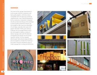 S I G N A G E
OAKVILLETRIANGLEANDROUTE1|CorridorVisionPlanandUrbanDesignStandards&Guidelines
92
WORKINGDRAFT/JUNE2015OAKVILLETRIANGLEANDROUTE1|CorridorVisionPlanandUrbanDesignStandards&Guidelines
92
WORKINGDRAFT/JUNE2015
SIGNAGE
The intent of the signage requirements is
to encourage creativity, uniqueness and
high quality graphics, while also being
compatible with the adjoining residential
neighborhoods. Signs shall be designed to
form an attractive composition integrated
into the architectural design of the buildings
or retail storefront elements. Tenants are
encouraged to take maximum advantage
of store logos, specialty letter types and
graphic flourishes. Variety and creativity
of design are encouraged. Retail tenants
are encouraged to explore a variety of
diverse signage styles with the objective
of integrating the design into the whole
storefront design, not as an applied
afterthought. National and regional stores
are encouraged to consider the mixed-use
and urban character and look for ways to
create signage that is unique and distinctive.
 