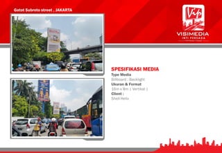 Gatot Subroto street , JAKARTA
SPESIFIKASI MEDIA
Type Media
Billboard : Backlight
Ukuran & Format
16m x 8m | Vertikal |
Client :
Shell Helix
 