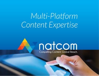 Multi-Platform
Content Expertise
 