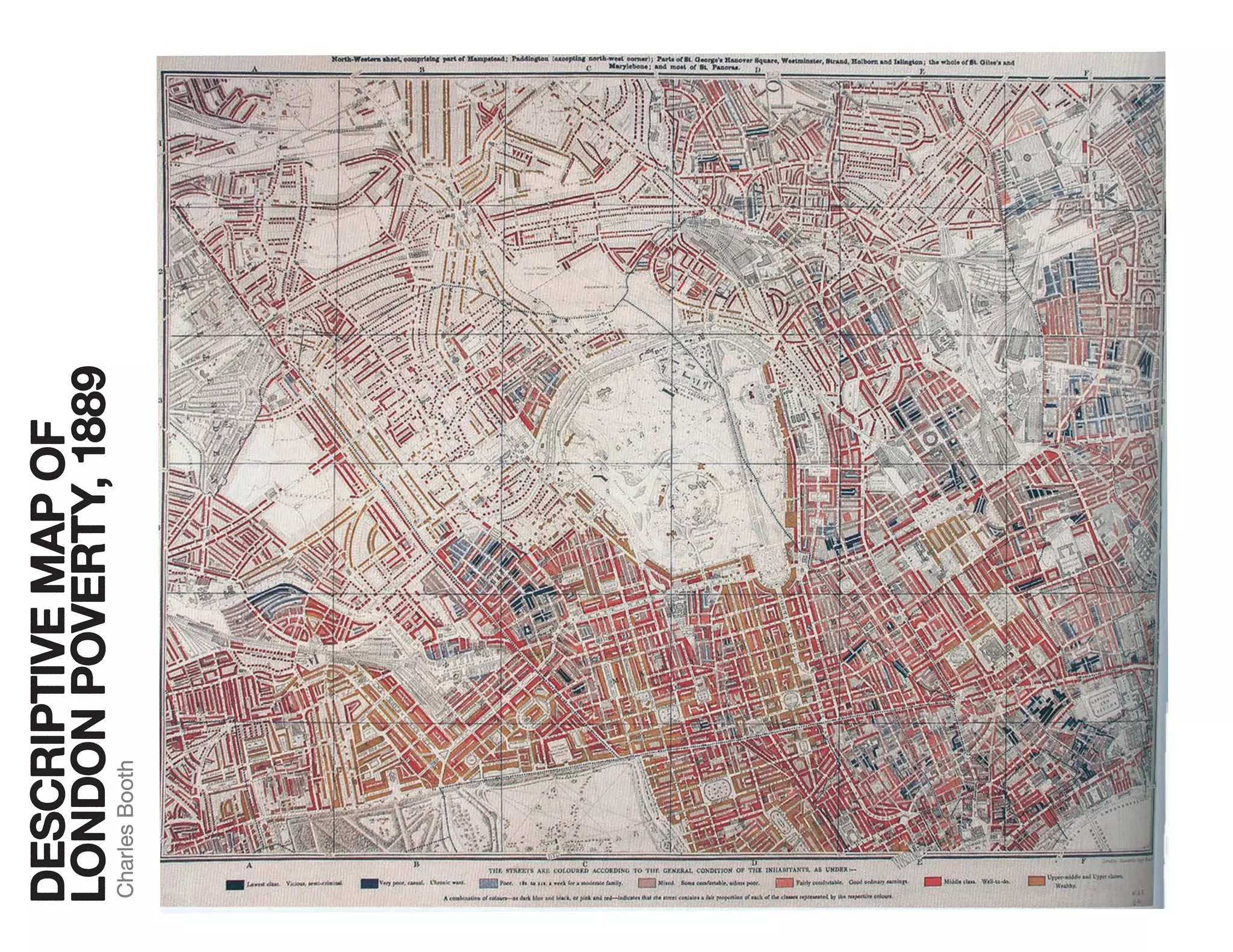 DESCRIPTIVEMAPOF
LONDONPOVERTY,1889
CharlesBooth
 
