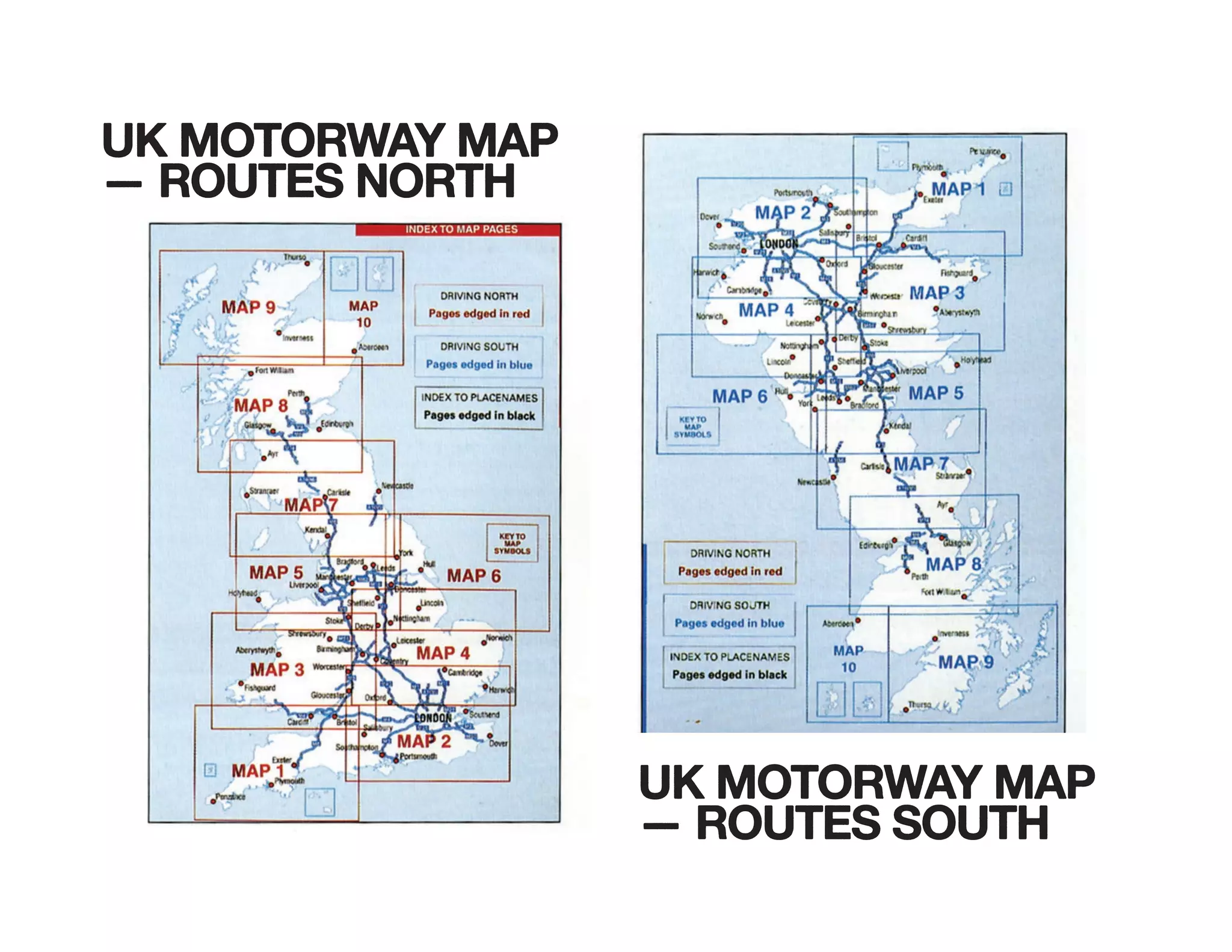 UK MOTORWAY MAP
— ROUTES NORTH
UK MOTORWAY MAP
— ROUTES SOUTH
 