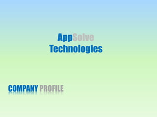 COMPANY PROFILE
AppSolve
Technologies
 