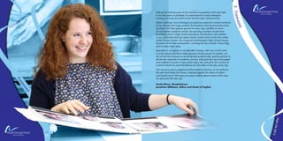 3|Foreword
Editing this brief account of the myriad of experiences that girls had
in the last year is a privilege; it’s inspirational to read colleagues’
exciting accounts of school events and the girls’ achievements.
What is perhaps most striking is not only how great the school continues
to be, but also the huge amount of innovation and improvement there
has been. We have gained ground in every way, whether in terms
of even better academic results; the growing numbers of girls here
benefitting from a High School education; the fabulous new facilities
in our classrooms and our sports centre; events such as the new whole
school House Debate, the inaugural Northampton High School Young
Musician of the Year competition, winning the Eco Schools’ Green Flag,
and in many more areas.
Education is at a point of considerable change, with new GCSE’s and
A Levels ahead and downward pressure already placed on grades, yet
the school has enjoyed an amazing year academically, gaining ground in
all the key measures of academic success, and girls here are encouraged
and enabled to excel in many other ways, too, and all in the context of
a school where fun and friendliness are the order of the day, every day.
This record is only a snapshot of the school’s existence, as we embrace
the past and shape the future, creating legacies for others to follow
and benefit from. We hope you enjoy reading about some of the ways
we achieved that last year.
Sarah Dixon, Headmistress
Jonathan Williams, Editor and Head of English
 