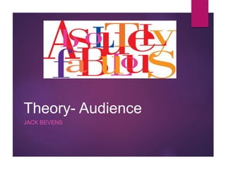 Theory- Audience
JACK BEVENS
 