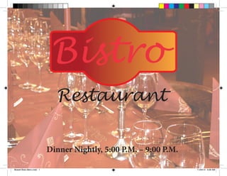 Dinner Nightly, 5:00 P.M. – 9:00 P.M.
Restaurant
Mowell Bisto Menu.indd 1 11/25/14 9:39 AM
 