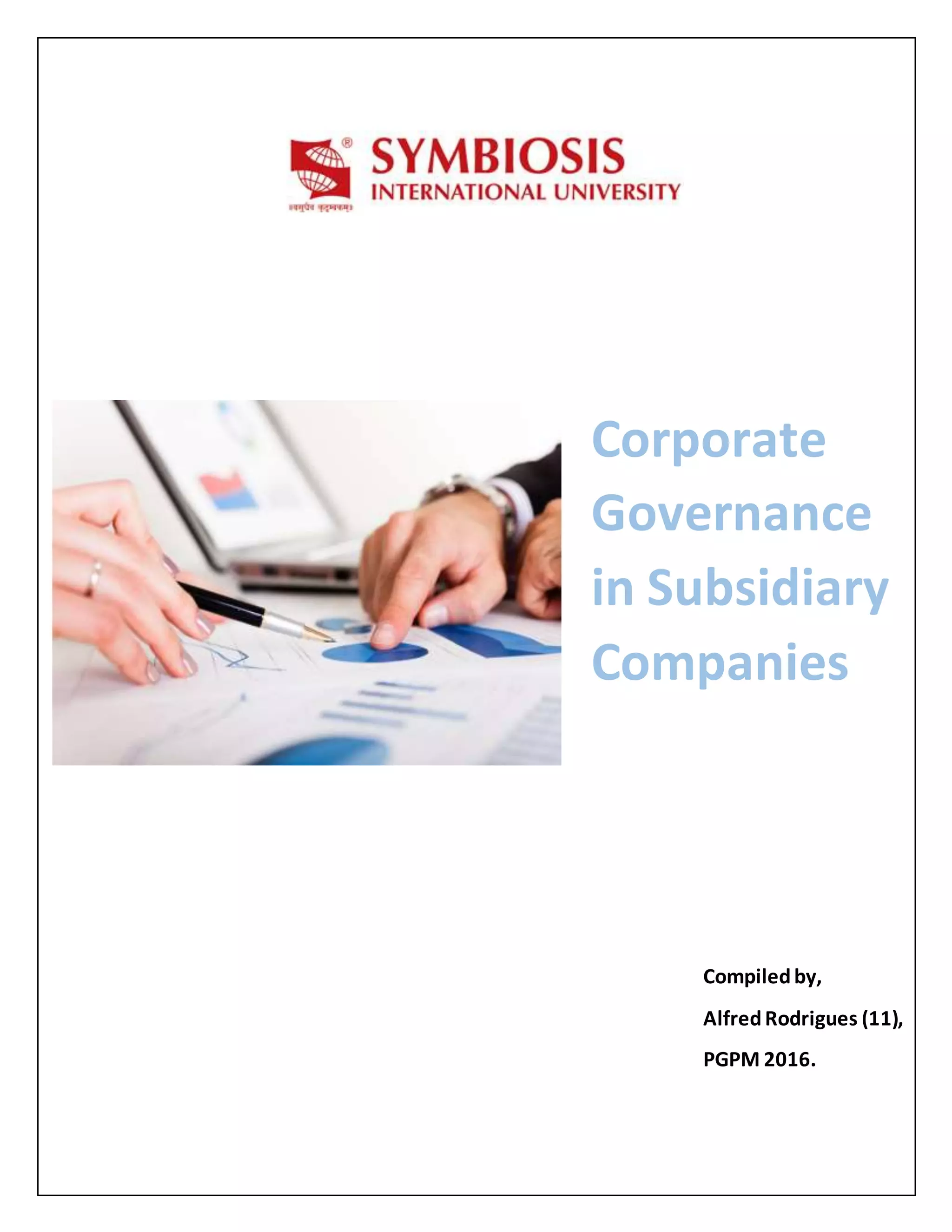 Corporate
Governance
in Subsidiary
Companies
Compiledby,
AlfredRodrigues (11),
PGPM 2016.
 