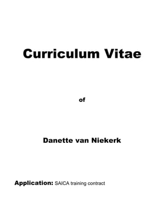 Curriculum Vitae
of
Danette van Niekerk
Application: SAICA training contract
 