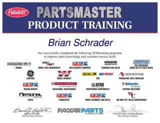 Brian Schrader
has successfully completed the following 2016training programs
to improve parts knowledge and customer service skills
 