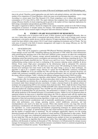 A Survey on some of the novel techniques used for VM Scheduling and...

time to be solved. Therefore current approaches can only lead to sub-optimal solutions, and often require a large
number of live migrations of Virtual Machines, which can cause severe performance degradation.
According to a recent report from Pike Research [13], Cloud computing is set to reduce data center energy
consumption of 31% from 2010 to 2020. The report indicates that companies have recognized the significant
energy-efficiency benefits of cloud computing and its growth in the market will have important implications for
both energy consumption and greenhouse gas (GHG) emissions.
This paper is organized as follows: Section II compares the various researches carried out in the field of energy
management of resources. It includes mainly two features: VM scheduling and VM management. Section III
concludes with the various research angles in the given field with references included.

                  II.      ENERGY AWARE MANAGEMENT OF RESOURCES
         Cloud shares a lot of resources with its users. If these resources can be managed efficiently, then we
can view a better data center which is economical and energy efficient. Early work in energy aware resource
management is devoted to mobile devices with the objective of improving battery lifetime [8] [9]. Later on, the
context has been shifted to data centers [10] [11] and virtual computing environments such as Clouds. The two
wide areas of research in the field of resource management with respect to the energy efficiency are: the VM
scheduling and the VM management.

A.        VM SCHEDULING
          Many VMs can be assigned to a particular PM (Physical Machine) depending on their infrastructure.
Cloud manages several such PMs. Scheduling addresses the placement of VMs within the cloud infrastructure
while minimizing the operating costs of the cloud itself. Different system resources are taken into consideration
for VM scheduling, like CPU, memory, storage, network bandwidth etc. The objective is to create an efficient
scheduling system that minimizes power consumption and maximizes the performance (matching the SLA). VM
scheduling can be broadly classified into two: Thermal aware and Power aware. Thermal aware: Insufficient or
malfunctioning cooling system can lead to overheating of the resources reducing system reliability & device
lifetime. Power aware: High power consumption by the infrastructure leads to substantial CO 2 emissions
contributing to the greenhouse effect. We shall focus on Power aware VM scheduling for further discussions.
Several novel techniques have been found in this field. Our paper brings a survey on these techniques. An
algorithm is said to be a complete energy efficient if it passes the Cost Reliability continuous Availability
Performance (CRAP) test. If we can schedule the VMs such that they reduce the cost, minimize the power, are
reliable with continuous availability and give us the maximum performance, then we call such an algorithm as
the energy efficient technique. Table 1 classifies the different techniques based on their CRAP test results.
          Chaisiri et al [14] proposed an algorithm called Optimal Virtual Machine Placement (OVMP). Here,
Cloud providers offer two payment plans: the Reservation plans which works out cheaper and the On-demand
plans. This algorithm can minimize the cost spending in each plan for hosting VM in a multiple cloud provider
environment under future demand and price uncertainty. It makes a decision based on the optimal solution of
stochastic inter programming (SIP) to rent resources from cloud providers. With a slight deviation Ching Chuen
Teck Mark et al [15] proposed Evolutionary OVMP (EOVMP) with a demand forecaster. In this, first a demand
forecaster predicts the computing demand. Then, EOVMP uses this prediction demand to allocate the VM using
reservation & on-demand plans for job processing. The performance or solution is close to optimal solution of
SIP and the prediction of the demand forecaster is of reasonable accuracy. Hallett S et al [16] proposed where an
optimized solution for data access is identified which places the VM on a physical node with the smallest data
transfer time (using round trip time) to the required data. This paper explores the issues surrounding the optimal
placement of data and associated processing algorithms in large scale on demand distributed infrastructures. In
addition to critical network considerations such as bandwidth, parallelization, co-location, etc, considerations
about node performance, cost, storage, operating systems, control middleware, processors, and task
interdependencies also need to be taken into account. Where data transfers involve very large files network
performance considerations will ultimately determine the resource allocation. Umesh Bellur et al [17] proposed
two algorithms viz., Linear programming and Quadratic programming techniques for optimal placement of
virtual machines. In this paper, an optimal technique to map virtual machines to physical machines (nodes) such
that the number of required nodes is minimized. The two techniques significantly improve over the existing
theoretical bounds and efficiently solve the problem of virtual machine (VM) placement in data centers. Wubin
Li et al [18] in his paper uses combinatorial optimization techniques for VM placement in cloud environment.
He also stated that VMs may be placed/ replicated/ migrated across multiple (at least two) geographical zones.
Tang et al 19] proposed an algorithm that can produce within 30sec high-quality solution for hard placement
problems with thousands of machines & thousands of VMs. Hermenier et al [20] presented the entropy resource
manager for homogenous clusters, which performs dynamic consolidation based on constraint programming &
takes [migration overhead into account. Nicola Maria et al

                                                       41
 