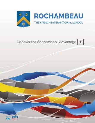 Learn more at rochambeau.org
THE FRENCH INTERNATIONAL SCHOOL
Discover the Rochambeau Advantage
ÉTABLISSEMENT
CONVENTIONNÉ
ÉTABLISSEMENT
CONVENTIONNÉ
 