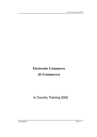 In Country Training 2002
E-Commerce Hal. 1
Electronic Commerce
(E-Commerce)
In Country Training 2002
 