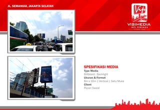 SPESIFIKASI MEDIA
Type Media
Billboard : Backlight
Ukuran & Format
8m x 16m | Vertical | Satu Muka
Client
Pocari Sweat
JL. SEMANGGI, JAKARTA SELATAN
 