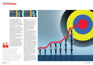 THE ACTUARY • November 2016
www.theactuary.com
November 2016 • THE ACTUARY
www.theactuary.com
LUCA TRES
Securis life and health
team – origination
and structuring
PAUL WHITING (FIA)
Securis life and health
team – head
of analytics
by new risk takers that offer a mix of risk-
taking and actuarial capabilities.
The ILS industry was born exactly for this
reason: bridging insurers, reinsurers and
pension funds’ needs with capital market
investors’ risk appetite for uncorrelated risks,
adding the missing gear – that is the ability to
understand, structure and price life and health
insurance risks.
Life ILS risk transfers have already been
successfully implemented, with various
transactions having been executed on a much
wider scale compared to the more well-known
extreme mortality and embedded value bonds.
While most of them are privately negotiated,
the AEGON longevity swap executed in
February 2012 represents one of the successful
examples of public capital markets investor-
targeted transactions:
●● A 20-year derivative hedging the insurance
company against a longevity increase between
an out-of-the-money attachment point and
1-in-200 years solvency stress level
detachment point
●● A successful example of implementation of a
commutation mechanism: an effective way to
provide longevity protection for liability
cashflows occurring beyond the 20-year
maturity point through a payment at maturity
●● A transaction structured not only having in
mind the usual risk hedging purpose but also
targeting an optimised regulatory capital
impact, that is providing a structure aimed at
reducing the break-even cost of capital
below traditional full transfer reinsurance
transaction.
The advent of new avenues for optimised
risk hedging and capital management is
clearly natural and positive for an evolving
insurance and reinsurance industry. At the
same time, it challenges a status quo and
urges the insurance industry to get fully
comfortable with alternative risk
management tools (in addition to the
traditional reinsurance techniques) and
fine-tune the (already existing) tools
to manage potential counterparty
risk concern.
Life ILS funds indeed might not necessarily
offer a rated counterparty profile in the same
way that most long-established reinsurers do.
At the same time though, they tend to offer a
collateralisation profile, which, if
appropriately structured, can give full comfort
and provide a very attractive regulatory
counterparty risk profile; in a general context
where Solvency II itself supports the reduction
of the overreliance on external ratings as well
as where insurance supervisors are raising
more concerns on concentration risk to few
traditional counterparties.
Someone could think of ILS funds purely as
risk-taker investors, waiting for intermediaries
to bring them pre-packed transactions. This is
clearly not the case anymore. Life ILS players
have the technical knowledge and a unique
mix of capital markets and actuarial skills that
make them a ‘solution provider’ for life
insurers; a partner able to structure tailor-
made capital management solutions that
address life insurers’ specific needs.
Risk margin relief and capital fungibility/
transferability are just some examples of the
areas of mutual interest. Private solutions can
be offered at smaller scale and lower cost
than public security offerings, putting ILS
solutions within reach of a wider range of
insurance companies.
This trend is not new. The market has
already witnessed a similar evolution on the
banking side: capital market investors have
been effectively supporting banks in their
deleveraging process over the past decade.
With Solvency II fully in force now, insurance
experts expect a similar trend to happen in the
insurance space.
Capital management
Life insurance
26 27
Someone could think
of ILS funds purely as
risk-taker investors,
waiting for intermediaries
to bring them pre-packed
transactions. This is clearly
not the case anymore”
 