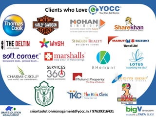 smartsolutionmanagement@yocc.in / 97639316431
Clients who Love
 
