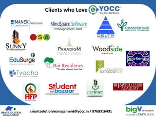 smartsolutionmanagement@yocc.in / 9769316431
Clients who Love
 
