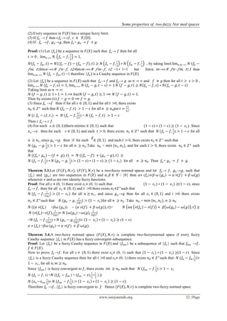 Some properties of two-fuzzy Nor med spaces
www.iosrjournals.org 32 | Page
(2) Every sequence in 𝐹(𝑋) has a unique fuzzy limit.
(3) If 𝑓𝑛 → 𝑓 then 𝑐𝑓𝑛→ 𝑐𝑓, 𝑐 ∈ 𝔽/ 0 .
(4) If 𝑓𝑛 →𝑓, 𝑔 𝑛→𝑔, then 𝑓𝑛 + 𝑔 𝑛 → 𝑓 + 𝑔.
Proof: (1) Let {𝑓𝑛 } be a sequence in 𝐹(𝑋) such that 𝑓𝑛 → 𝑓 then for all
𝑡 > 0 , lim 𝑛→∞ 𝑁 𝑓𝑛 − 𝑓,
𝑡
2
= 1,
𝑁 𝑓𝑛 − 𝑓𝑚 , 𝑡 = 𝑁 (𝑓𝑛 − 𝑓) − (𝑓𝑚 − 𝑓), 𝑡 ≥ 𝑁 𝑓𝑛 − 𝑓,
𝑡
2
∗ 𝑁 𝑓𝑚 − 𝑓,
𝑡
2
, by taking limit:lim 𝑛,𝑚→∞ 𝑁 𝑓𝑛 −
𝑓𝑚, 𝑡≥lim 𝑛→∞ 𝑁 𝑓𝑛− 𝑓, 𝑡2∗lim 𝑚→∞ 𝑁 𝑓𝑚− 𝑓, 𝑡2 =1∗ 1=1 but lim 𝑛, 𝑚→∞ 𝑁 𝑓𝑛− 𝑓𝑚, 𝑡≤1 then
lim 𝑛,𝑚→∞ 𝑁 𝑓𝑛 − 𝑓𝑚 , 𝑡 =1 therefore {𝑓𝑛 } is a Cauchy sequence in 𝐹(𝑋).
(2) Let {𝑓𝑛 } be a sequence in 𝐹(𝑋) such that 𝑓𝑛 → 𝑓 and 𝑓𝑛 → 𝑔 as 𝑛 → ∞ and 𝑓 ≠ 𝑔 then for all 𝑡 > 𝑠 > 0 ,
lim 𝑛→∞ 𝑁 𝑓𝑛 − 𝑓, 𝑠 = 1, lim 𝑛→∞ 𝑁 𝑓𝑛 − 𝑔, 𝑡 − 𝑠 = 1 𝑁 𝑓 − 𝑔, 𝑡 ≥ 𝑁 𝑓𝑛 − 𝑓, 𝑠 ∗ 𝑁 𝑓𝑛 − 𝑔, 𝑡 − 𝑠
Taking limit as 𝑛 → ∞:
𝑁 𝑓 − 𝑔, 𝑡 ≥ 1 ∗ 1 = 1.⟹ 𝑏𝑢𝑡𝑁 𝑓 − 𝑔, 𝑡 ≤ 1 ⟹ 𝑁 𝑓 − 𝑔, 𝑡 = 1.
Then by axiom (ii) 𝑓 − 𝑔 = 0 ⟹ 𝑓 = 𝑔.
(3) Since 𝑓𝑛 →𝑓 then if for all 𝜀 ∈ (0, 1) and for all 𝑡 >0, there exists
𝑛0 ∈ 𝑍+
such that 𝑁 (𝑓𝑛 − 𝑓, 𝑡) > 1 − 𝜀 for all 𝑛 ≥ 𝑛0put 𝑡 =
𝑡1
𝑐
.
𝑁 (𝑐 𝑓𝑛 − 𝑐𝑓, 𝑡1) = 𝑁 (𝑓𝑛 − 𝑓,
𝑡1
𝑐
) = 𝑁 (𝑓𝑛 − 𝑓, 𝑡) > 1 − 𝜀
Then 𝑐 𝑓𝑛 → 𝑐 𝑓.
(4) For each 𝜀1∈ (0, 1)there existsε ∈ (0, 1) such that (1 − 𝜀) ∗ (1 − 𝜀) ≥ (1 − 𝜀1) .Since
𝑥 𝑛 →𝑥 then for each 𝜀 ∈ (0, 1) and each 𝑡 > 0, there exists 𝑛1 ∈ 𝑍+
such that 𝑁 (𝑓𝑛 − 𝑓,
𝑡
2
) > 1 − 𝜀 for all
𝑛 ≥ 𝑛1, since 𝑔 𝑛→𝑔 then if for each ∈ (0, 1) and each 𝑡 > 0, there exists 𝑛2 ∈ 𝑍+
such that
𝑁 (𝑔 𝑛 − 𝑔,
𝑡
2
) > 1 − 𝜀 for all 𝑛 ≥ 𝑛2.Take 𝑛0 = 𝑚𝑖𝑛 {𝑛1, 𝑛2}, and for each 𝑡 > 0, there exists 𝑛0 ∈ 𝑍+
such
that
𝑁 ((𝑓𝑛 + 𝑔 𝑛 ) − (𝑓 + 𝑔), 𝑡) = 𝑁 ((𝑓𝑛 − 𝑓) + (𝑔 𝑛 − 𝑔), 𝑡) ≥
𝑁 (𝑓𝑛 − 𝑓,
𝑡
2
) ∗ 𝑁 (𝑔 𝑛 − 𝑔,
𝑡
2
) > (1 − 𝜀) ∗ (1 − 𝜀) ≥ (1 − 𝜀1) for all 𝑛 ≥ 𝑛0. Then 𝑓𝑛 + 𝑔 𝑛 → 𝑓 + 𝑔.
Theorem 3.3.Let (𝐹(𝑋), 𝑁,∗), (𝐹(𝑌), 𝑁,∗) be a two-fuzzy normed spaces and let 𝑓𝑛 → 𝑓, 𝑔 𝑛→𝑔, such that
{𝑓𝑛 } and {𝑔 𝑛} are two sequences in 𝐹(𝑋) and 𝛼, 𝛽 ∈ 𝔽 / {0} then 𝛼ᴪ (𝑓𝑛 )+𝛽 ⍵ (𝑔 𝑛) → 𝛼 ᴪ(𝑓) + 𝛽 ⍵(𝑔)
whenever ᴪ and ⍵ are two identity fuzzy functions.
Proof: For all ε ∊ (0, 1) there exist 𝜀1∊ (0, 1) such that (1 − 𝜀1) ∗ (1 − 𝜀1) ≥(1 − 𝜀), since
𝑓𝑛 → 𝑓, then for all 𝜀1 ∈ (0, 1) and 𝑡 >0 there exists 𝑛1∊𝑍+
such that
𝑁 (𝑓𝑛 − 𝑓,
𝑡
2 𝛼
) > (1 − 𝜀1) for all 𝑛 ≥ 𝑛1, and since 𝑔 𝑛→𝑔 then for all 𝜀1 ∈ (0, 1) and t >0 there exists
𝑛2 ∈ 𝑍+
such that 𝑁 (𝑔 𝑛 − 𝑔,
𝑡
2 𝛽
) > 1 − 𝜀1 for all 𝑛 ≥ 𝑛2. Take 𝑛0 = 𝑚𝑖𝑛 {𝑛1, 𝑛2}, 𝑛 ≥ 𝑛0
𝑁 ((𝛼 ᴪ(𝑓𝑛 ) +𝛽⍵ (𝑔 𝑛)) – (𝛼 ᴪ(𝑓) + 𝛽 ⍵(𝑔)), 𝑡)= 𝑁 𝛼⍺ ᴪ 𝑓𝑛 − ᴪ 𝑓 + 𝛽 ⍵ 𝑔 𝑛 − ⍵ 𝑔 , 𝑡 ≥
𝑁 (ᴪ(𝑓𝑛 )−ᴪ(𝑓),
𝑡
2 𝛼
)∗ 𝑁 (⍵(𝑔 𝑛) −⍵(𝑔),
𝑡
2 𝛽
)
=𝑁 (𝑓𝑛 − 𝑓,
𝑡
2 𝛼
) ∗ 𝑁 (𝑔 𝑛 − 𝑔,
𝑡
2 𝛽
)> 1 − 𝜀1 ∗ 1 − 𝜀1 ≥ (1 − 𝜀)
𝛼 ᴪ (𝑓𝑛) +𝛽⍵ (𝑔 𝑛) → 𝛼 ᴪ(𝑓) + 𝛽 ⍵(𝑔).
Theorem 3.4.A two-fuzzy normed space (𝐹(𝑋), 𝑁,∗) is complete two-fuzzynormed space if every fuzzy
Cauchy sequence {𝑓𝑛 } in 𝐹(𝑋) has a fuzzy convergent subsequence.
Proof: Let {𝑓𝑛 } be a fuzzy Cauchy sequence in 𝐹(𝑋) and {𝑓𝑛𝑚 } be a subsequence of {𝑓𝑛 } such that 𝑓𝑛𝑚 →𝑓,
𝑓 ∈ 𝐹(𝑋).
Now to prove 𝑓𝑛 →𝑓. For all 𝜀 ∊ (0, 1) there exist 𝜀1∊ (0, 1) such that (1 − 𝜀1) ∗ (1 − 𝜀1) ≥(1 − 𝜀). Since
{𝑓𝑛 } is a fuzzy Cauchy sequence then for all 𝑡 >0 and 𝜀1∊ (0, 1) there exists 𝑛0 ∈ 𝑍+
such that: 𝑁 (𝑓𝑛 − 𝑓𝑚 ,
𝑡
2
)>
1 − 𝜀1, for all 𝑛, 𝑚 ≥ 𝑛0.
Since {𝑓𝑛𝑚 } is fuzzy convergent to 𝑓, there exists 𝑖𝑚 ≥ 𝑛0 such that 𝑁 (𝑓𝑖𝑚 − 𝑓,
𝑡
2
) > 1 − 𝜀1
𝑁 (𝑓𝑛 − 𝑓, t) =𝑁 ((𝑓𝑛 − 𝑓𝑖𝑚 ) + (𝑓𝑖𝑚 − 𝑥),
𝑡
2
+
𝑡
2
) ≥
𝑁 (𝑥 𝑛 −𝑥𝑖𝑚 ,
𝑡
2
)∗ 𝑁 (𝑓𝑖𝑚 − 𝑓,
𝑡
2
) > 1 − 𝜀1 ∗ 1 − 𝜀1 ≥ (1 − 𝜀).
Therefore 𝑓𝑛 →𝑓, {𝑓𝑛 } is fuzzy convergent to 𝑓 Hence (𝐹(𝑋), 𝑁,∗) is complete two-fuzzy normed space.
 