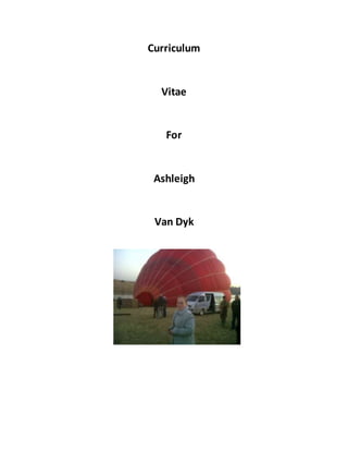 Curriculum
Vitae
For
Ashleigh
Van Dyk
 