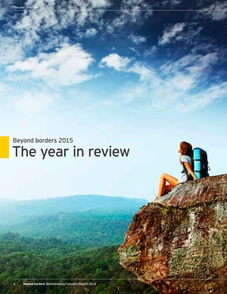 The year in review
Beyond borders 2015
4 Beyond borders Biotechnology Industry Report 20154 Beyond borders Biotechnology Industry Report 2015
The year in review
 