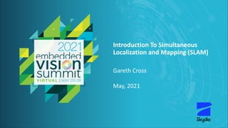 © 2021 Skydio
Introduction To Simultaneous
Localization and Mapping (SLAM)
Gareth Cross
May, 2021
 