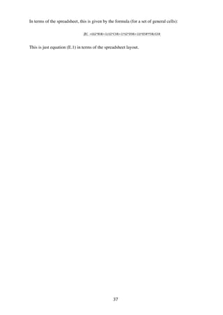 37	
  
In terms of the spreadsheet, this is given by the formula (for a set of general cells):
This is just equation (E.1) in terms of the spreadsheet layout.
 