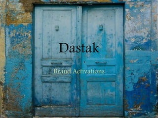 Dastak
Brand Activations
 