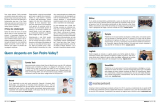 44 | 2015 |
Startups Startups
tivar novas startups. Tenho escutado
que existem planos para reativar o pro-
grama e torço muito para que dê certo.
Iniciativas como essa são essenciais e
fundamentais para que o San Pedro
Valley seja cada vez mais forte e lance
mais novas empresas de sucesso”, co-
menta Salmen, do Méliuz.
A força da colaboração
Apesar de ainda não haver um estudo
oficial sobre as novas empresas bra-
sileiras, a Associação Brasileira de
Startups (ABStartups) acredita que a
taxa de falência delas supera a de pe-
quenas empresas tradicionais. A as-
sociação se baseia em uma estatística
global que aponta: nove de cada 10
startups que surgem no planeta não
conseguem sobreviver.
Nesse sentido, a força da comunidade
ganha peso na gestão dos empreendi-
mentos. É o que explica o fundador
do Beved, Matt Montenegro. “Nosso
negócio é de alto risco e trabalhamos
margens de lucro pequenas. Qual-
quer erro pode tomar uma proporção
muito grande. As parcerias entre os
membros da comunidade ajudam as
startups a se tornarem rentáveis em
menos tempo e com mais seguran-
ça, contribuindo bastante na redução
dessa margem de erro”, pondera.
Recentemente, o site Draft, projeto
editorial dedicado a cobrir a expan-
são da inovação disruptiva no Brasil,
levantou as principais dificuldades de
se criar um novo Vale do Silício nacio-
nal. Além de questões como a reali-
dade tributária e burocrática ou o fato
de a nossa educação ser voltada para
o desenvolvimento de empregados ao
invés de empreendedores, um ponto
merece destaque: o empreendedor
brasileiro parece ainda não ter apren-
dido a importância da colaboração.
Em sua entrevista para o Draft, Tom
Fleming, consultor em indústrias cria-
tivas para o Conselho Britânico, que já
atuou em mais de 30 países – dentre
eles, o Brasil – afirma que “a coopera-
ção é um conceito-chave, senão, o que
veríamos seria uma série de empresá-
rios criativos individualizados, ao invés
do surgimento de um ecossistema de
comunidades criativas interdependen-
tes”. Como bem citou o site, é isso o
que alguns polos brasileiros, como Mi-
nas Gerais e Recife, oferecem. E é aí
que está a importância desses centros.
Quem desponta em San Pedro Valley?
Samba Tech
Reconhecida pelo Instituto Great Place to Work® como uma das 100 melhores
empresas para se trabalhar no Brasil, na categoria TI & Telecom, em 2012,
a Samba Tech é líder em soluções para vídeos on-line na América Latina. É
investida pela DFJ FIR Capital e tem parceria global com o Massachusetts Ins-
titute of Technology (MIT). Com 54 funcionários e duas unidades, uma em Belo
Horizonte e outra em São Paulo, trafega cerca de 20PB por ano.
Sympla
Plataforma on-line para eventos de pequeno e médio porte, com apenas quatro
anos de atuação no mercado nacional. A Sympla já é o maior site de vendas
simultâneas de ingressos do Brasil, com 2 mil eventos abertos para venda ao
mesmo tempo. Em 2014, movimentou mais de R$ 20 milhões em venda bru-
ta. A previsão, segundo Rodrigo Cartacho, é de que esse número ultrapasse a
casa dos R$ 35 milhões em 2015. sympla.com.br
Méliuz
É um portal que disponibiliza, gratuitamente, cupons de desconto de diversas
lojas on-line do país e devolve parte do valor gasto ao comprador, direto na con-
ta bancária. Com 30 funcionários distribuídos em Belo Horizonte e São Paulo,
oMéliuz movimentou mais de R$ 160 milhões em vendas para as lojas parceiras
e tem a perspectiva de chegar a R$ 400 milhões em 2015. meliuz.com.br
LogHub
Recém-chegada ao mercado, a LogHub propõe uma melhor gestão de frotas e
motoristas privados para empresas de logística e órgãos do governo. João Drum-
mond afirma que o objetivo é reduzir custos dos órgãos, adequando as soluções
da startup aos editais desse perfil de prestação de serviço. loghub.com.br
SmarttBot
Plataforma on-line para operar, de forma automatizada e estratégica, os inves-
timentos em bolsas de valores. Leonardo Conegundes explica que a SmarttBot
está plugada às quatro maiores corretoras do Brasil (XP Investimentos, Ágora,
Um Investimentos e Gradual) e já desenvolveu cerca de 100 robôs diferentes.
Seus clientes movimentam, semanalmente, mais de R$ 8 milhões em investi-
mento real. smarttbot.com
A startup é líder de marketing de conteúdo no Brasil. Em 2015, anunciou o recebimento de um aporte de R$
6 milhões dos investidores e.Bricks e Digital News Ventures. Fundada em 2013, tem 65 funcionários e aten-
de cerca de 500 empresas. A expectativa é de expandir os negócios para a América Latina. rockcontent.com
Beved
É um organizador on-line para aulas presenciais. Segundo o fundador Matt
Montenegro, uma pesquisa em Princeton (EUA) descobriu que só 10% de
tudo o que aprendemos vem da vida escolar. Cerca de 70% é memorizado por
experiências reais. Assim, o Beved acredita que qualquer pessoa pode ensinar
e aprender. Com quatro anos de atuação, o site possui mais de 30 mil usuários
e 10 mil alunos pelo país. beved.com.br
Divulgação
Divulgação
DivulgaçãoDivulgação
DivulgaçãoDivulgação
| 2015 | 45
 