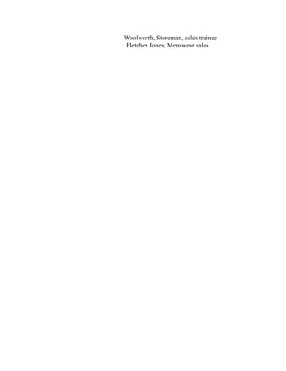 Woolworth, Storeman, sales trainee
Fletcher Jones, Menswear sales
 