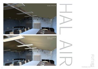 Render of HAL AIR
Render of HAL AIR
illuminated
HALAIR106
futuredesigns.co.uk
 