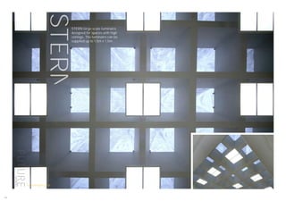 STERN
STERN large scale luminaire
designed for spaces with high
ceilings. The luminaire can be
supplied up to 1.5m x 1.5m.
190
futuredesigns.co.uk
 