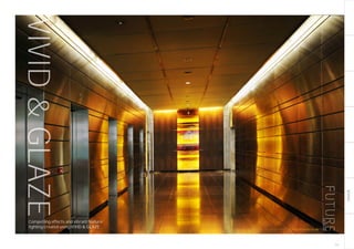 BESPOKE
VIVID&GLAZE
Compelling effects and vibrant feature
lighting created using VIVID & GLAZE
193
futuredesigns.co.uk
 