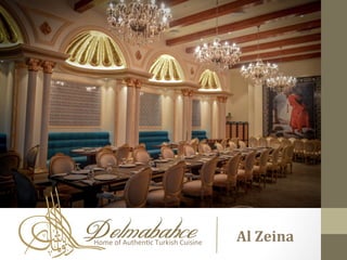  
	
  
Home	
  of	
  Authen,c	
  Turkish	
  Cuisine	
   Al	
  Zeina	
  
 